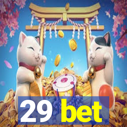 29 bet